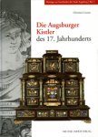 Cornet, Christine: - Die Augsburger Kistler des 17. Jahrhunderts.