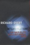R. J. Overy - Interrogations the Nazi Elite in Allied hands, 1945
