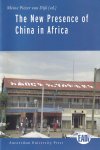 Dijk, Meine Pieter van (red.) - The New Presence of China in Africa