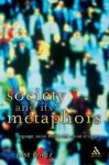 Lopez, Jose - Society and Its Metaphors: Language, Social Theory and Social Structure