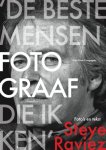 Steye Raviez - 'De beste mensenfotograaf die ik ken' veertig jaar fotojournalistiek (1966-2006)