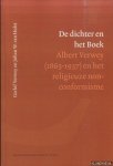 Verwey, Gerlof & Johannes W. van Hulst - De dichter en het Boek. Albert Verwey (1865-1937) en het religieuze non-conformisme