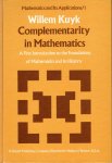 KUYK, Willem - Complementarity in Mathematics - A First Introduction to the Foundtions of Mathematics and Its History.