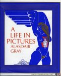 GRAY, Alasdair - A Life In Pictures.