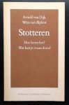 Dijk, Arnold van -  Alphen, Wim van - Stotteren. Hoe komt het? Wat kan je er aan doen?