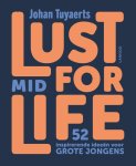 Johan Tuyaerts - Lust for midlife 52 inspirerende ideeën voor grote jongens