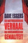 Dave Eggers, Dave Eggers - Een Hartverscheurend Verhaal Van Duizelingwekkende Genialtiteit
