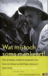 THELEN, Ton / GAAL, Ton - Wat mij toch soms mankeert ! Over de idealen, twijfels en tweestrijd in het leven van Antoon van den Ende (1910-2000), missionaris