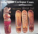 Pieter van Donk. - Indonesian Cockspur Cases: Kotak Taji. Bali, Lobok, Sulawesi, Kalimatan.