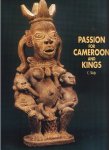  - KAMEROEN: Passion for Cameroon and Kings - (Collection from the Gallery of Native Art, Belgie) C. Sluis