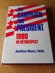 Moore, Jonathan - The campaign for president. 1980 in retrospect.