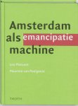 L. Platvoet - AMSTERDAM ALS EMANCIPATIEMACHINE L. Platvoet - AMSTERDAM ALS EMANCIPATIEMACHINE