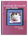 Morya, Geert Crevits - Bezinning 7 -   Ga naar de wereld met liefde
