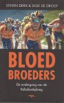 Derix, Steven en Groot, Dolf de - Bloedbroeders -De ondergang van de Rabobankploeg
