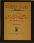 LEMAIRE, R.M. - La Formation du Style Gothique Brabancon.