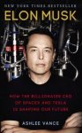 Vance, Ashlee - Elon Musk How the Billionaire CEO of SpaceX and Tesla is shaping our Future