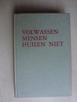 Hollander - Bronder, W. den - Volwassen mensen huilen niet