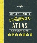 Lonely Planet (Hrsg.): - Lonely planets Abenteuer Atlas - Best of outdoor weltweit :