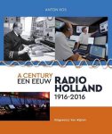 KOS, ANTON. - Een eeuw Radio-Holland 1916-2016.