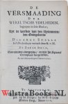 Estella, [Stella] Diego de, [Didakus] - De Versmaading der Wereltsche Ydelheden. Begrepen in drie Deelen. In 't Nederduyts vertaalt deur E. v. H. [E. v. H. is Everhardus van der Hooght.]. De Derde Druk, Van nieuws overgezien, en met het Spaans Exemplaar vergeleeken. En met schoone K...