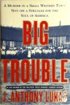 J. Anthony Lukas - Big Trouble