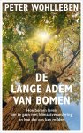 Peter Wohlleben - De lange adem van bomen Hoe bomen leren om te gaan met klimaatverandering en hoe dat ons kan redden
