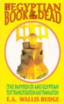 Wallis Budge, Papyrus Ani - The Great Awakening, the Egyptian Book of the Dead: Papyrus of Ani Wallis Budge, Papyrus Ani - The Great Awakening, the Egyptian Book of the Dead: Papyrus of Ani