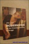 VAN KERKHOVEN, Laurence; - MODERNISTEN UIT HET GROENINGEMUSEUM IN BRUGGE 1885 - 1960,