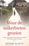 Esther Sloots - Waar De Suikerbieten Groeien