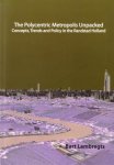 Lambregts, Bart, - The polycentric metropolis unpacked. Concepts, trends and policy in the Randstad Holland. [Thesis UvA]