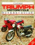 Bacon , Roy . [ isbn  9781855790339 ] - Illustrated Triumph Motorcycle Buyer's Guide . ( Illustrated Buyer's Guide . ) From 1945 Through the Latest Models .