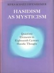 Schatz Uffenheimer, Rivka - Hasidism as Mysticism: Quietistic Elements in Eighteenth Century Hasidic Thought. Translated from the Hebrew by Jonathan Chipman