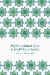 Harrison, Guy - Psycho-spiritual Care in Health Care Practice