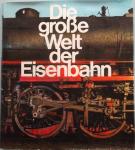 Richard Heinersdorff - Die grosse Welt der Eisenbahn