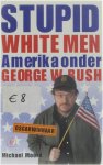 Michael Moore - Stupid White Men - Amerika onder George W. Bush