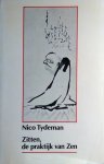 Tydeman , Nico . [ isbn 9789063500122 ]  inv 2716 - Zitten  . ( De praktijk van de Zen . ) Voor iedereen die Zen wat nader wil leren kennen, een informatief boek, resultaat van eigen ervaringen. -