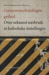 Erik / Torfs, Rik Borgman - Grensoverschrijdingen geduid - Over seksueel misbruik in katholieke instellingen Erik / Torfs, Rik Borgman - Grensoverschrijdingen geduid - Over seksueel misbruik in katholieke instellingen