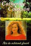 Catherine Cookson - ALS DE OCHTEND GLOORT