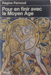 Régine Pernoud - Pour en finir avec le Moyen Age