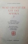 GEDAT Gustav-Adolf - Wat groeit er uit dit Afrika? Weerzien van een continent na vijftien jaar. (vertaling van Was wird aus diesem Afrika ? - 1952)