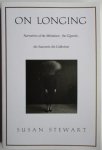 Stewart, S: - On Longing: Narratives of the Miniature, the Gigantic, the Souvenir, the Collection
