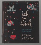 Dinah Nelken - Ich an Dich : ein. Roman in Briefen mit einer. Geschichte und. ihrer Moral für Liebende und. solche, die es werden wollen.