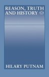 Hilary Putnam - Reason, Truth and History Hilary Putnam - Reason, Truth and History