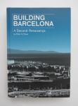 Rowe, Peter G. - Building Barcelona / A Second Renaixenca
