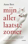 Anne Bert - Mijn allerlaatste zomer Een ode aan het leven en de vrijheid om zelf over dat leven te mogen beslissen