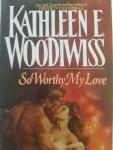 Woodiwiss, Kathleen E. - SO WORTHY MY LOVE