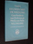 Bantje, H.F.W. - Twee eeuwen met de weduwe, Geschiedenis van De Erven de Wed J.van Nelle NV, 1782-1982,
