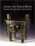  - Along the Yangzi River regional culture of the bronze age from Hunan