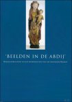 Liebergen, Leon van. - Beelden in de abdij : Middeleeuwse kunst uit het noordelijk deel van het Hertogdom Brabant