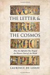 Looze, Laurence N. De - The Letter and the Cosmos / How the Alphabet Has Shaped the Western View of the World